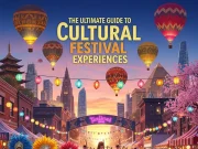 The Ultimate Guide to Cultural Festival Experiences Cultural Festival Experiences