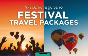 The Ultimate Guide to Festival Travel Packages Festival Travel Packages