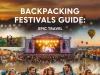 Backpacking Festivals Guide: Epic Travel Backpacking Festivals Guide