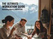 The Ultimate Workation Guide: Balancing Work & Adventure Workation Guide